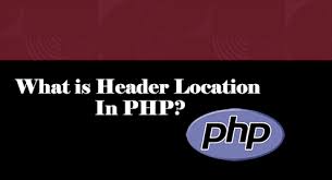 what is header location in php