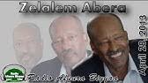 See more of dr zelalem abera on facebook. Hayyuu Walaloo Dr Zelalem Abarraa Youtube