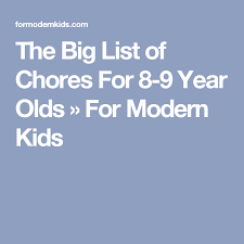 The Big List Of Chores For 8 9 Year Olds 7 Year Old Chores