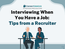 interviewing when you have a job tips