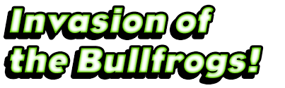 Image result for BullFrog Invasion