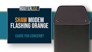 shaw modem flashing orange cause for