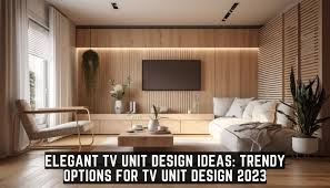 Trendy Options For Tv Unit Design 2023