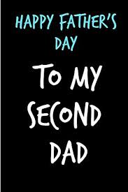 He'll learn how to grow sweet. Happy Father S Day To My Second Dad Stepdad Stepfather Inlaw In Law Father S Day Book From Stepson Stepdaughter Son Daughter Funny Novelty Gag Birthday Xmas Journal Write Ideas And Terrible Bad