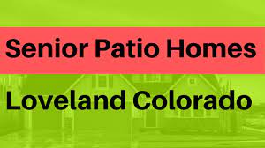 senior patio homes in loveland colorado