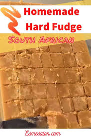 homemade south african hard fudge