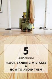 5 common floor sanding mistakes how