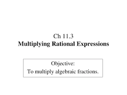 Ppt Ch 11 3 Multiplying Rational