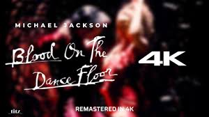 blood on the dance floor remastered 4k