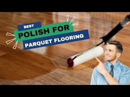 best polish for parquet flooring you