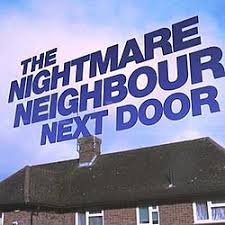 The Nightmare Neighbour Next Door - Wikipedia