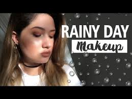 rainy day makeup tutorial you