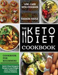 Thousands of quick and easy recipes. The Keto Diet Cookbook For Beginners Quick Easy Ketogenic Recipes To Lose Weight Lower Cholesterol Reverse Diabetes Babara Sauls 9781952504495 Amazon Com Books