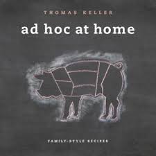 The Thomas Keller Library Ad Hoc At Home Family Style Recipes By Thomas Keller 2009 Hardcover