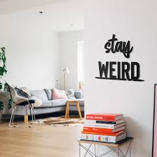 Stay Weird Metal Wall Art Metal Wall