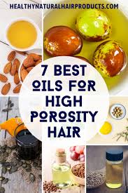 oils for high porosity hair 7 best