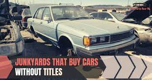The classification of the title informs the buyer if there has there are many reasons for selling a used car without title, especially if it's junk. Junkyards That Buys Cars Without Titles Popular Yards