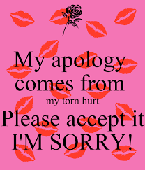 My apologies follows the same colloquial rule as (my) congratulations and my condolences. My Apology Comes From My Torn Hurt Please Accept It I M Sorry Poster Ami Keep Calm O Matic