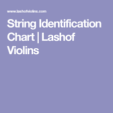 String Identification Chart Lashof Violins Violins