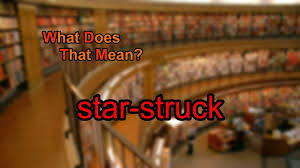 what does star struck mean you