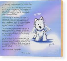 It's important to see from the perspective of the alzheimer's sufferer and remember they are dealing with this pain and not intentionally being difficult. Rainbow Bridge Poem With Westie Wood Print By Kim Niles