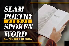 slam poetry vs spoken word all you