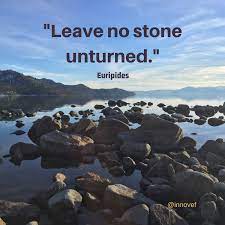 Believers, nonbelievers, all different walks of life and say hey, we are here to. Leave No Stone Unturned Euripides Qotd Wisdom Quotes Motivation Encouragement Inspiration Believe Worlds Of Fun Friday Motivation Inspirational Words