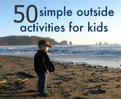 50 Simple Outdoor Activities For Kids No Time For Flash Cards