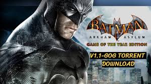 Gog.com is a place where we care about games. Batman Arkham Asylum Torrent Game Of The Year Edition V1 1 Gog