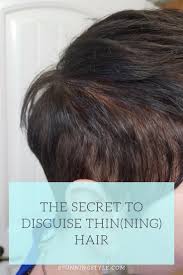 How do they do theirs and which products do they recommend to their friends? The Secret To Disguise Thin Ning Hair Stunning Style