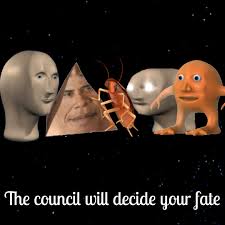 ych the council will decide your fate. The Council Will Decide Your Fate Memes