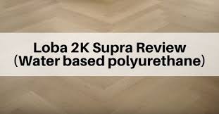 loba 2k supra polyurethane review