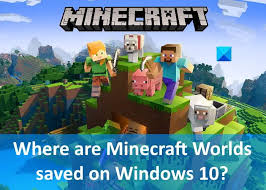 minecraft worlds saved on windows pc