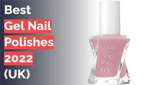 9 best gel nail polishes 2022 you