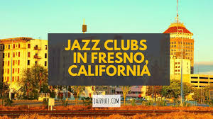 jazz clubs in fresno california