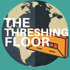 listen to the threshing floor podcast