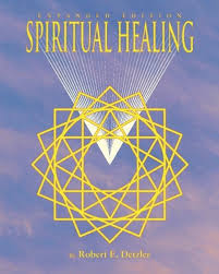 Spiritual Healing Expanded Edition Robert E Detzler