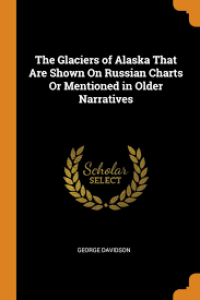 The Glaciers Of Alaska That Are Shown On Russian Charts Or