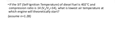 This is because the combustion pressure when a diesel engine fires are just too great for the piston rings to hold completely. If The Sit Self Lgnition Temperature Of Diesel Fuel Chegg Com