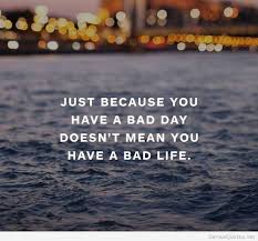 Bad Day Motivational Quotes. QuotesGram via Relatably.com