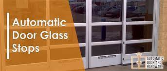 Automatic Door Glass Stops Www