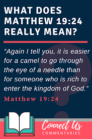 Easier for a camel to go through the eye of a needle. Matthew 19 24 Meaning Of Verse And Simple Commentary Connectus