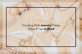 traveling with jewelry keep these 9