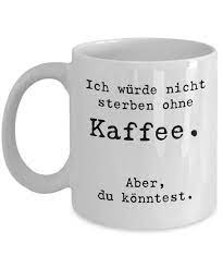 See more ideas about mugs, funny quotes, coffee mugs. Best Seller Germany German Language Mug I Wont Die Without Coffee But You Might Germany Mug Sarkastische Lustige Ka Mugs Funny Coffee Mugs Gourmet Coffee Beans