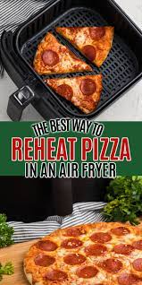 to reheat pizza in air fryer