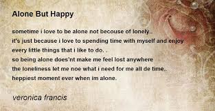 alone but happy poem by veronica francis