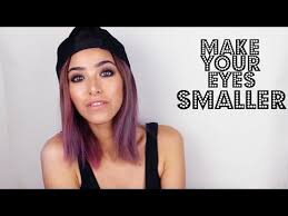 how to make your eyes smaller sous