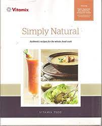 simply natural vitamix cook book by