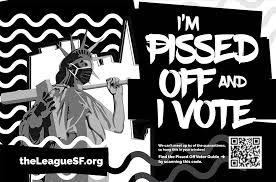 Help run up the score on the presidential election, and help keep san francisco progressive. League Of Pissed Off Voters Voter Guide 2020 Poonam Whabi