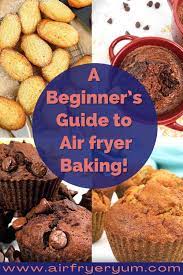 air fryer baking a beginner s guide